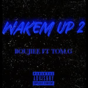 WAKEM UP 2 (feat. TOM G) [Explicit]