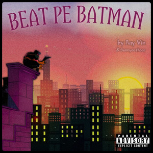 Beat Pe Batman (Explicit)