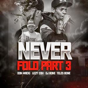 Never Fold 3 (feat. Uzzy CDH, DJ Bone & Teles Bone) [Explicit]