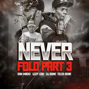 Never Fold 3 (feat. Uzzy CDH, DJ Bone & Teles Bone) (Explicit)