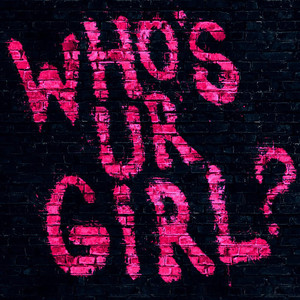 Who's Ur Girl? (Single)