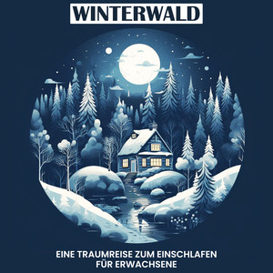 Winterwald - eine Traumreise zum Einschlafen für Erwachsene