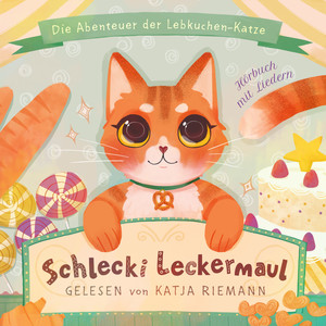 Schlecki Leckermaul, die Abenteuer der Lebkuchen-Katze (Hörbuch mit Liedern, gelesen von Katja Riemann)