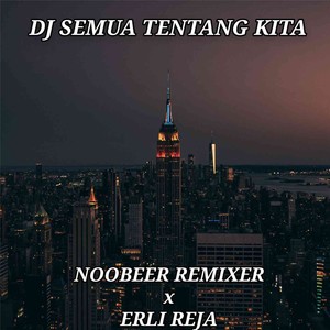 DJ SEMUA TENTANG KITA (Remix)