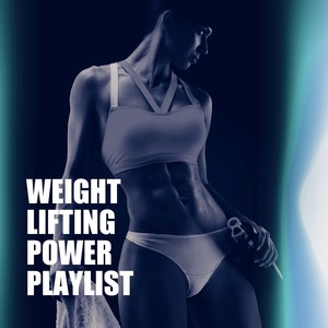 Weight Lifting Power Playlist