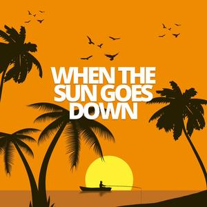 When the sun goes down