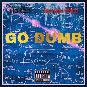 Go Dumb (Explicit)