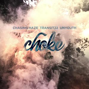 Choke(feat. Transit22 & Unyouth) (Explicit)