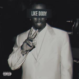 Like Diddy (Explicit)