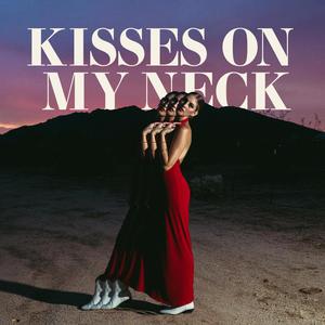 Kisses On My Neck
