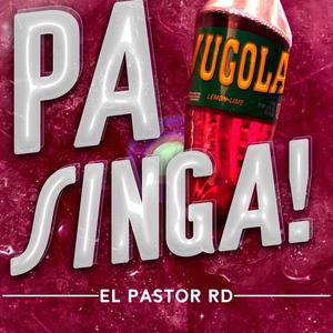 Pa Singa (feat. El Pastor RD) (Explicit)