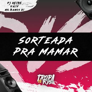 Sorteada pra Mamar (Explicit)