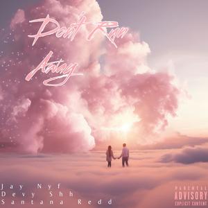 Don't Run Away (feat. Devy Shh & Santana Redd) (Explicit)