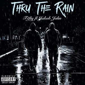 Thru The Rain (feat. Jakob john) (Explicit)