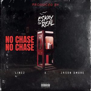 NO CHASE (feat. Jason Dmore & Lincz) (Explicit)