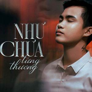 NHƯ CHƯA TỪNG THƯƠNG