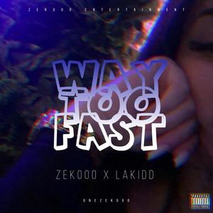 Way too fast (feat. Lakidd) (Explicit)