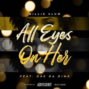 All Eyes On Her (feat. Dae Da Dime) (Explicit)