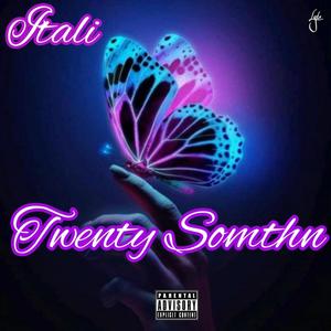 twenty somthn (freestyle) [Explicit]