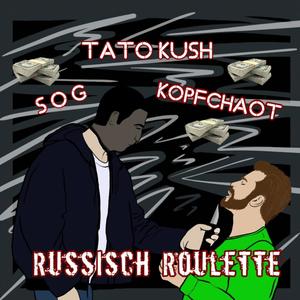 Russisch Roulette (feat. SOG & Kopfchaot) [Explicit]