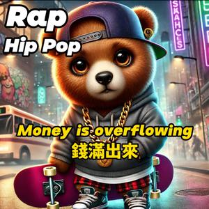 Money is overflowing