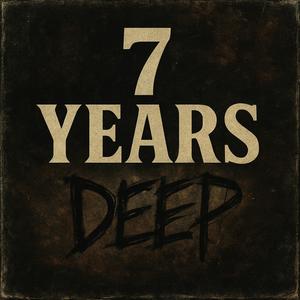 7 Years Deep (Explicit)