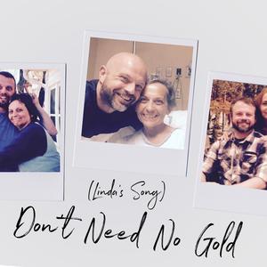 Don't Need No Gold(Linda's Song)