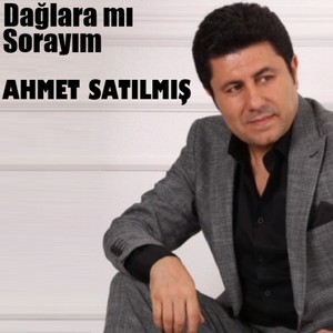 Dağlara mı Sorayım