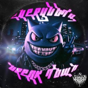 EVERYBODY BREAK DOWN!