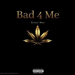 Bad 4 Me (Explicit)