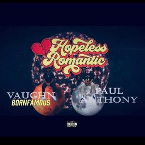 Hopeless Romantic(feat. Paul Anthony) (Explicit)