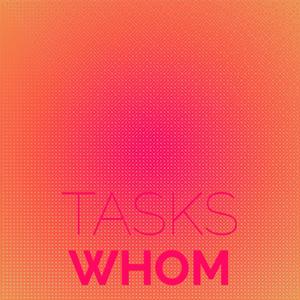 Tasks Whom