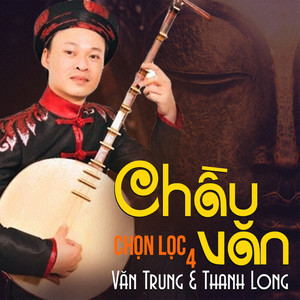 Chầu văn chọn lọc 4