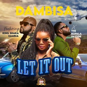 Let it out (feat. King Shaka ZM & The Kopala Pastor)