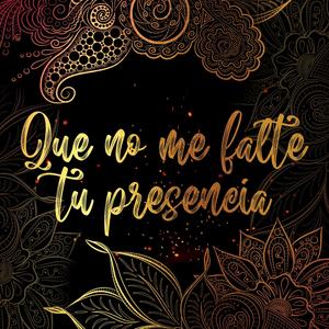 Que no me falte tu presencia(feat. Angelica N. Lopez)