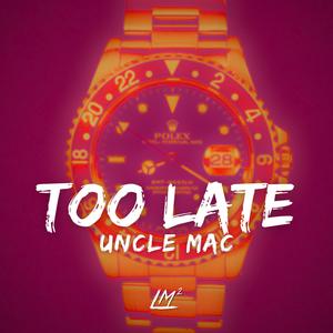 Too Late (Explicit)