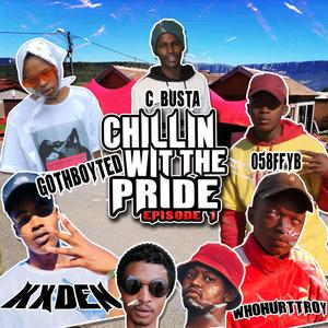 Chillin Wit The Pride Ep. 1 (feat. KXDEN, GOTHBOYTED, C BUSTA, 058(FYB) & WHOHURTTROY) (Explicit)