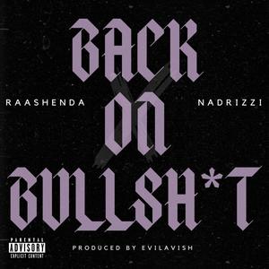 Back On Bullshit (feat. Nadrizzi) (Explicit)