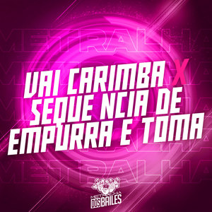 Vai Carimba X Sequência de Empurra e Toma (Explicit)