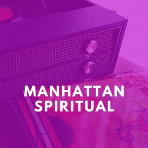 Manhattan Spiritual (Explicit)
