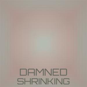 Damned Shrinking