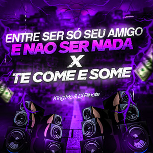 ENTRE SER SÓ SEU AMIGO E NÃO SER NADA X TE C*ME E SOME (Explicit)