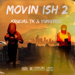 Movin' ish 2 (feat. KRUCiAL TK) [Explicit]