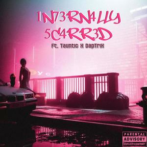 1N73RN4LLY 5C4RR3D (feat. TAUNTIC)