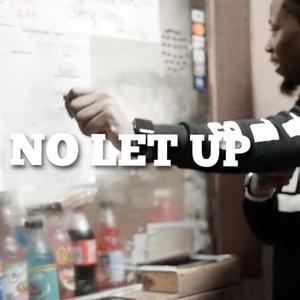 NO LET UP (Explicit)