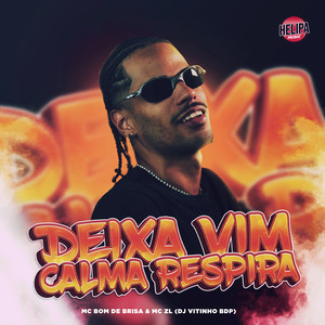 Deixa Vim, Calma Respira (Explicit)