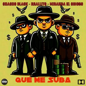 QUE ME SUBA (feat. Rrallito & Miranda El Odioso) (Explicit)