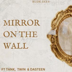 Mirror On The Wall (feat. Tank,Dasteen & Twin) [Explicit]