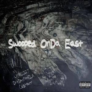 Swooped OnDa East (feat. DayDayFrmELA & LilKiy1027) (Explicit)