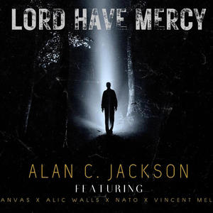 Lord Have Mercy (feat. Kanvas, Alic Walls, Nato & Vincent Mells)